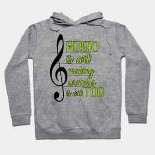 Music is art, and making watches is art, too Hoodie